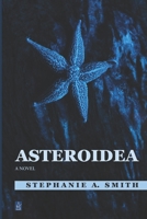 Asteroidea : A Novel 1953510760 Book Cover