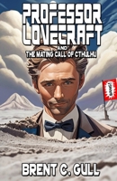 Professor Lovecraft and the Mating Call of Cthulhu B0BZF9DDMK Book Cover
