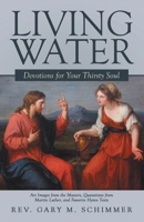 Living&nbsp;Water : Devotions&nbsp;for&nbsp;Your&nbsp;Thirsty&nbsp;Soul 1664201564 Book Cover