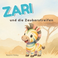 Zari und die Zauberstreifen: Ein liebevolles Bilder- und Vorlesebuch über Freundschaft, Mut und die Kraft, anders zu sein (German Edition) B0H74VT3C6 Book Cover