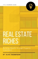 Real Estate Riches: Building Wealth through Property Investment B0CD2QVSQ3 Book Cover