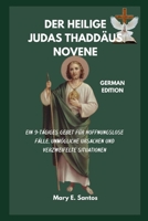 DER HEILIGE JUDAS THADDÄUS NOVENE: Ein 9-tägiges Gebet für hoffnungslose Fälle, unmögliche Ursachen und verzweifelte Situationen (German Edition) B0FNV91DN1 Book Cover