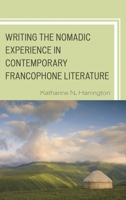 Writing the Nomadic Experience in Contemporary Francophone Literature 1498503578 Book Cover