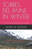 TORRES DEL PAINE IN WINTER: A Frost-Kissed Patagonian Adventure B0FFS7VPF1 Book Cover