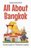All About Bangkok: A Kid's Guide to Thailand's Capital (Educational Books for Kids) B0DWQVJKYP Book Cover