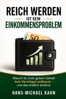 Reich werden ist kein Einkommensproblem: Warum du trotz gutem Gehalt kein Vermögen aufbaust – und das endlich änderst (German Edition) B0GWXSVZW4 Book Cover