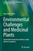 Environmental Challenges and Medicinal Plants: Sustainable Production Solutions under Adverse Conditions 3030920496 Book Cover