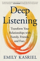 Deep Listening: How to Listen Well When It Matters Most 0063352982 Book Cover