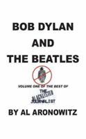 Bob Dylan And The Beatles, Volume One Of The Best Of The Blacklisted Journalist 1410779785 Book Cover