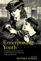 Enterprising Youth: Social Values and Acculturation in Nineteenth-Century American Childrens Literature 0415876672 Book Cover