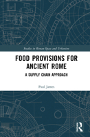 Food Provisions for Ancient Rome: A Supply Chain Approach 0367564769 Book Cover