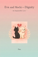 Eva and Mochi — Dignity: An Impossible Love — Book Two B0GDPT23ZT Book Cover