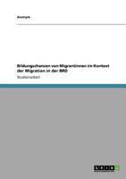 Bildungschancen von Migrantinnen im Kontext der Migration in der BRD 3640632729 Book Cover
