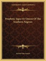 Prophetic Signs Or Omens Of The Southern Negroes 1162906502 Book Cover