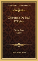 Chirurgie De Paul D'Egine: Texte Grec (1855) 1168144248 Book Cover