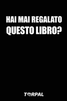 Hai mai regalato questo libro?: � arrivato il momento di donarlo a qualcuno! Perfetto se cerchi regali divertenti, scherzi, cose inutili, idee regalo originali. Per lui lei uomo donna ragazze ragazzi B085K7NZGM Book Cover