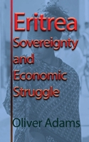 Eritrea Sovereignty and Economic Struggle 1715548450 Book Cover