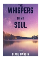 The Whispers To My Soul 1981280073 Book Cover