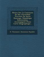 Notice Sur La Commune De San Christ�bal: Province De Santo Domingo, R�publique Dominicaine, Accompagn�e D'une Carte G�ographique... 1249952026 Book Cover