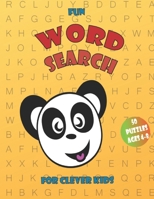 Fun Word Search For Clever Kids 4-8: 50 Easy Large Print Word Find Puzzles for Kids, Activity Pad, Search & Find, Word Puzzles, Activity for Children 4, 5, 6, 7 and 8 B087R5PJW8 Book Cover