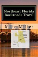 Northeast Florida Backroads Travel: Day Trips Off The Beaten Path 1542696518 Book Cover