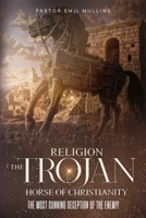 Religion The Trojan Horse of Christianity 1965407374 Book Cover