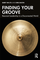 Finding Your Groove: Resonant Leadership in a Disconnected World 103274409X Book Cover