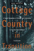 Cottage Country in Transition: A Social Geography of Change and Contention in the Rural-Recreational Countryside 0773517294 Book Cover