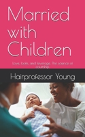 Married with Children: Love, looks, and leverage. The science of courtship. B0FGYC2RMS Book Cover
