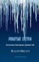 Frostige Zeiten: Kommissar Brandauers zweiter Fall (German Edition) 3769357779 Book Cover