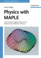 Physics with MAPLE: The Computer Algebra Resource for Mathematical Methods in Physics (Physics Textbook) 3527406409 Book Cover