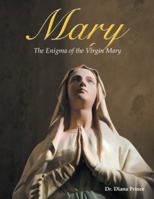 Mary: The Enigma of the Virgin Mary 1504928199 Book Cover