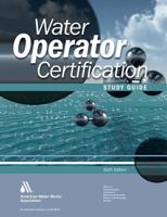 Water Operator Certification Study Guide: A Guide to Preparing for Water Treatment and Distribution Operator Certification Exams 1583218521 Book Cover