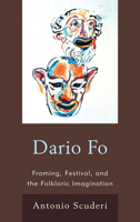 Dario Fo: Framing, Festival, and the Folkloric Imagination 0739183400 Book Cover