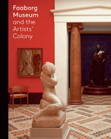 Faaborg Museum and the Artists' Colony 8771847758 Book Cover