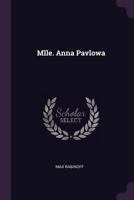 Mlle. Anna Pavlowa - Primary Source Edition 1378632370 Book Cover