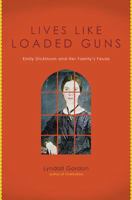 Lives Like Loaded Guns: Emily Dickinson And Her Family's Feuds 0670021938 Book Cover