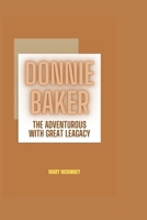DONNIE BAKER: THE ADVENTUROUS WITH GREAT LEGACY B0CCZSXTV8 Book Cover
