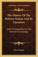 The History Of The Hebrew Nation, And Its Literature... 0530111020 Book Cover