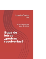 Sopa de letras ¿podras resolverlas?: 50 de las mejores sopa de letras B08PJPQLFL Book Cover