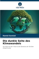 Die dunkle Seite des Klimawandels: Kurzfassung der Theorie des Gesetzes der Großen Entwöhnung 6205749165 Book Cover