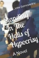 Standing In The Halls of Hypocrisy B0CKBDF1MK Book Cover