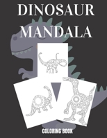 DINOSAUR MANDALA COLORING BOOK: EASY DINOSAUR MANDALAS COLORING FOR KIDS AND ADULTS SPECIALLY FOR BEGINNERS | BEST PARTY FAVORS OR GIFTS B08VCH8QZ3 Book Cover