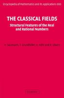The Classical Fields: Structural Features of the Real and Rational Numbers 0521865166 Book Cover