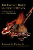 The Doomed Horse Soldiers of Bataan: The Incredible Stand of the 26th Cavalry 1442245344 Book Cover