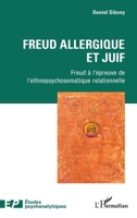 Freud allergique et juif: Freud à l'épreuve de l’ethnopsychosomatique relationnelle (Études Psychanalytiques) (French Edition) 2336633566 Book Cover