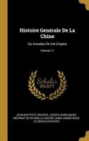 Histoire Genérale De La Chine: Ou Annales De Cet Empire; Volume 11 0270510214 Book Cover