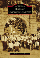 Historic Oakwood Cemetery 1467126586 Book Cover