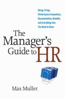 The Manager's Guide to HR: Hiring, Firing, Performance Evaluations, Documentation, Benefits, and Everything Else You Need to Know 0814410766 Book Cover