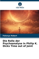 Die Rolle der Psychoanalyse in Philip K. Dicks Time out of Joint 6207609220 Book Cover